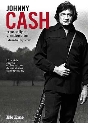 JOHNNY CASH. APOCALIPSIS Y REDENCIÓN | 9788495749406 | IZQUIERDO CABRERA, EDUARDO