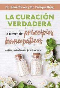 CURACIÓN VERDADERA A TRAVÉS DE PRINCIPIOS HOMEOPÁT | 9788416002399