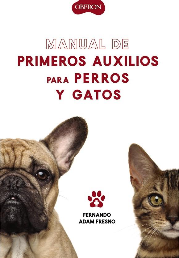 MANUAL DE PRIMEROS AUXILIOS PARA PERROS Y GATOS | 9788441541894 | ADAM FRESNO, FERNANDO