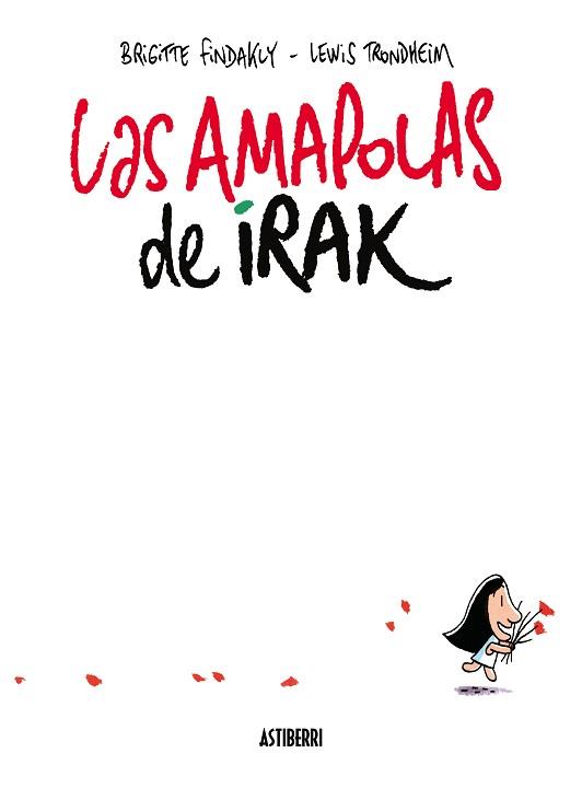 LAS AMAPOLAS DE IRAK | 9788416251711 | TRONDHEIM, LEWIS/FINDAKLY, BRIGITTE