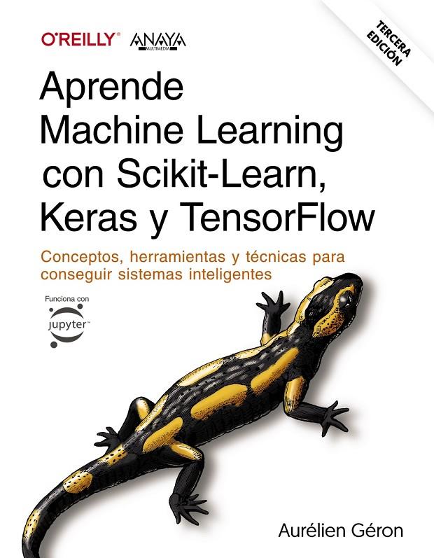 APRENDE MACHINE LEARNING CON SCIKIT-LEARN, KERAS Y TENSORFLOW. TERCERA EDICIÓN | 9788441548046 | GÉRON, AURÉLIEN