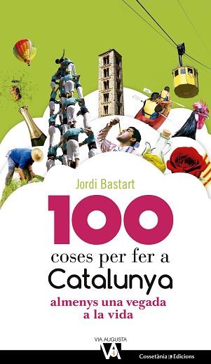 100 COSES PER FER A CATALUNYA | 9788490344613 | BASTART I CASSÉ, JORDI