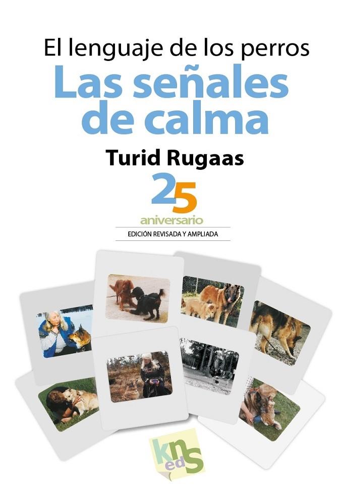 EL LENGUAJE DE LOS PERROS. LAS SEÑALES DE CALMA | 9788494661075 | RUGAAS, TURID