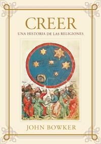 CREER. UNA HISTORIA DE LAS RELIGIONES | 9788449321801 | BOWKER, JOHN