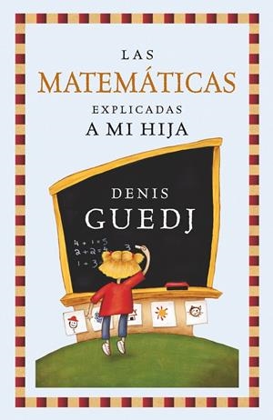 LAS MATEMATICAS EXPLICADAS A MI HIJA | 9788449322235 | GUEDJ, GENIS