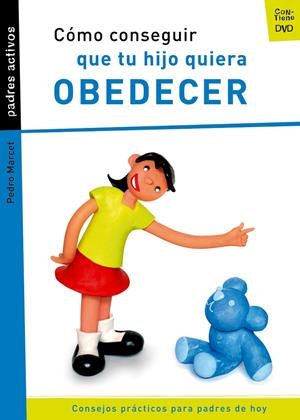 CÓMO CONSEGUIR QUE TU HIJO QUIERA OBEDECER | 9788421833247 | MARCET BONEL, PEDRO