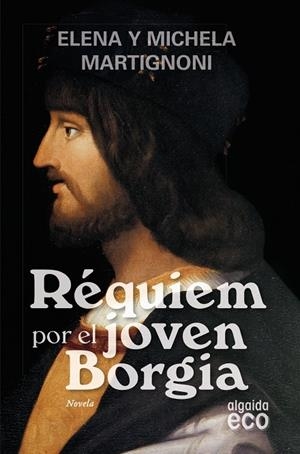 REQUIEM POR EL JOVEN BORGIA | 9788498771862 | MARTIGNONI, ELENA/MARTIGNONI, MICHELA