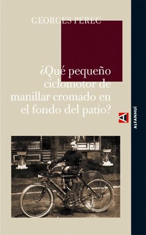 QUÉ PEQUEÑO CICLOMOTOR DE MANILLAR CROMADO EN EL FONDO DEL | 9788493654054 | PEREC, GEORGES