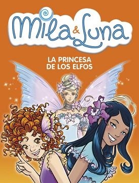 MILA &amp; LUNA. LA PRINCESA DE LOS ELFOS | 9788484415336