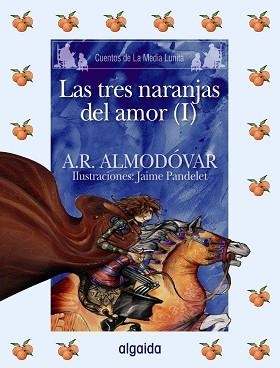 TRES NARANJAS DE AMOR | 9788498772654 | RODRÍGUEZ ALMODÓVAR, ANTONIO