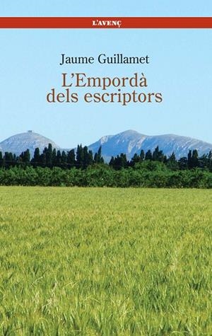 EMPORDA DELS ESCRIPTORS -AVENÇ | 9788488839343 | GUILLAMET, JAUME