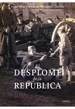DESPLOME DE LA REPUBLICA | 9788498920314 | ANGEL VIÑAS - FERNANDO HERNANDEZ