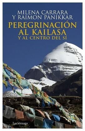 PEREGRINACIÓN AL KAILASA Y AL CENTRO DEL SÍ | 9788492545087 | MILENA CARRARA