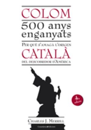 COLOM 500 ANYS ENGANYATS | 9788497915670 | MERRILL, CHARLES J.