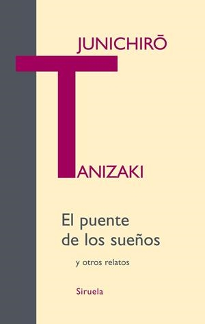 PUENTE DE LOS SUEÑOS Y OTROS RELATOS | 9788498413236 | TANIZAKI, JUNICHIRO