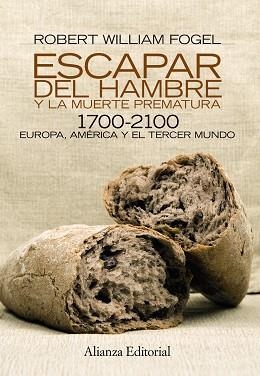 ESCAPAR DEL HAMBRE Y LA MUERTE PREMATURA, 1700-2100 | 9788420669014 | FOGEL, ROBERT WILLIAM
