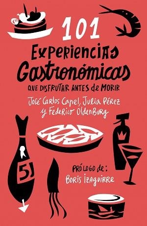 101 EXPERIENCIAS GASTRONOMICAS QUE DISFRUTAR ANTES | 9788408085973 | CAPEL, JOSE CARLO / JULIA PÉREZ / FEDERICO OLDENBU