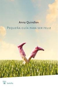 PEQUEÑA GUIA PARA SER FELIZ | 9788498676778 | QUINDLEN, ANNA