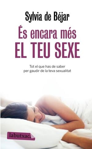 ES ENCARA MES EL TEU SEXE | 9788499300368 | BEJAR, SYLVIA DE