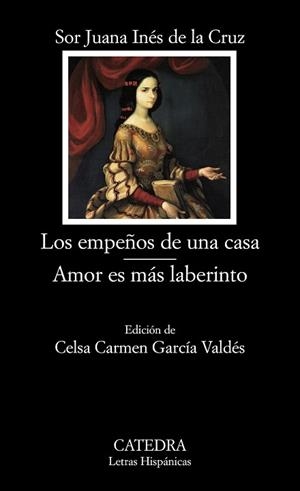 EMPEÑOS DE UNA CASA; AMOR ES MÁS LABERINTO | 9788437626475 | CRUZ, SOR JUANA INÉS DE LA