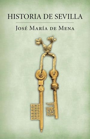 HISTORIA DE SEVILLA | 9788401389849 | MENA,JOSE MARIA DE