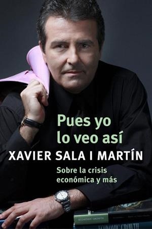 PUES YO LO VEO ASI | 9788401389931 | SALA I MARTÍN, XAVIER