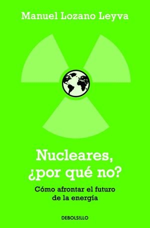 NUCLEARES, ¿POR QUÉ NO? | 9788499082400 | LOZANO LEYVA,MANUEL