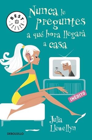 NUNCA LE PREGUNTES A QUÉ HORA LLEGARÁ A CASA | 9788499082325 | LLEWELLYN,JULIA