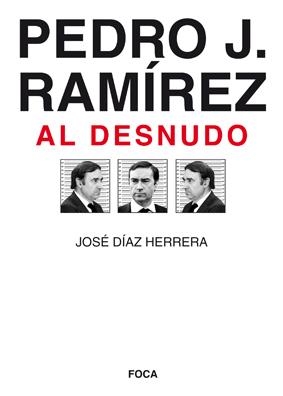 PEDRO J RAMIREZ AL DESNUDO | 9788496797338 | DIAZ J