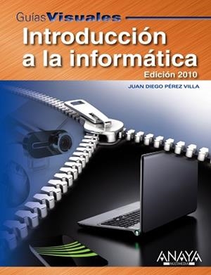 INTRODUCCIÓN A LA INFORMÁTICA. EDICIÓN 2010 | 9788441527225 | PÉREZ VILLA, JUAN DIEGO