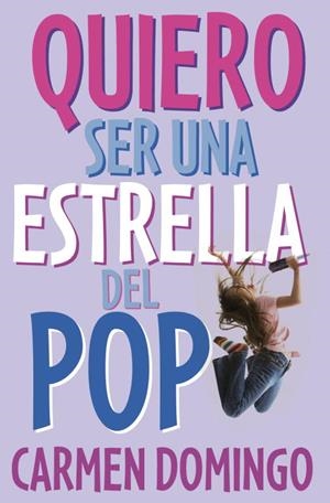 QUIERO SER UNA ESTRELLA DEL POP | 9788484414438 | DOMINGO, CARMEN