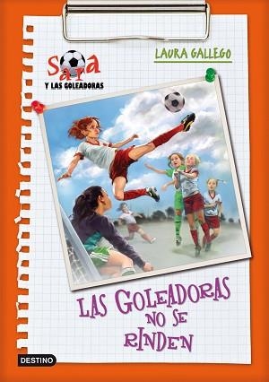 SARA Y LAS GOLEADORAS 5. LAS GOLEADORAS NO SE RIND | 9788408092896 | LAURA GALLEGO