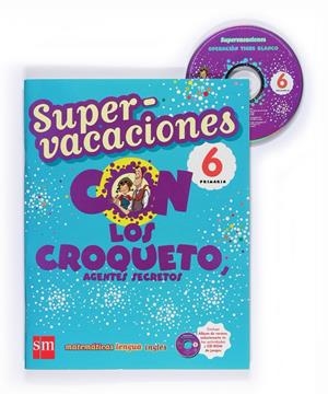 C. SUPERVACACIONES 6 PRIMARIA.LOS CROQUETO,AGENTES SECRETOS | 9788467526141