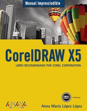 CORELDRAW X5 | 9788441527690 | LÓPEZ LÓPEZ, ANNA MARÍA