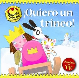QUIERO UN TRINEO! PEQUEÑA PRINCESA | 9788448830199