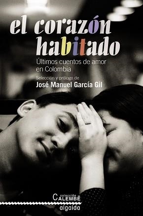 CORAZÓN HABITADO. ÚLTIMOS CUENTOS DE AMOR EN COLOMBIA | 9788498774597 | -