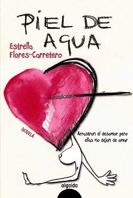 PIEL DE AGUA | 9788498774573 | FLORES CARRERO, ESTRELLA