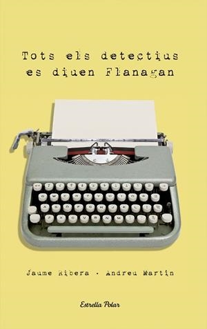 TOTS ELS DETECTIUS ES DIUEN FLANAGAN | 9788492790999 | MARTÍN, ANDREU / RIBERA, JAUME