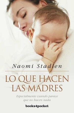 LO QUE HACEN LAS MADRES (B4P) | 9788492801572 | STADLEN, NAOMI