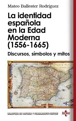IDENTIDAD ESPAÑOLA EN LA EDAD MODERNA (1556 - 1665) | 9788430950843 | BALLESTER RODRÍGUEZ, MATEO