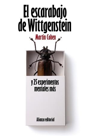 ESCARABAJO DE WITTGENSTEIN Y 25 EXPERIMENTOS MENTALES MÁS, E | 9788420664187 | COHEN, MARTIN