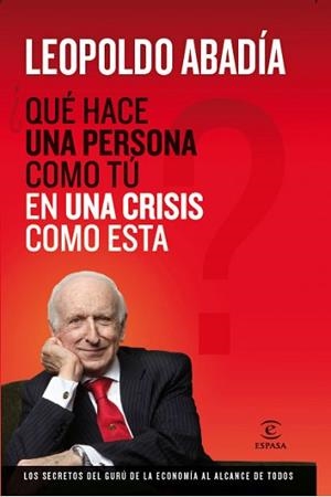 QUE HACE UNA PERSONA COMO TU EN UNA CRISIS COMO E | 9788467034400 | ABADIA, LEOPOLDO
