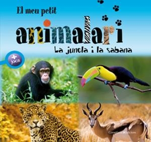 MEU PETIT ANIMALARI. LA JUNGLA I LA SABANA | 9788497916981