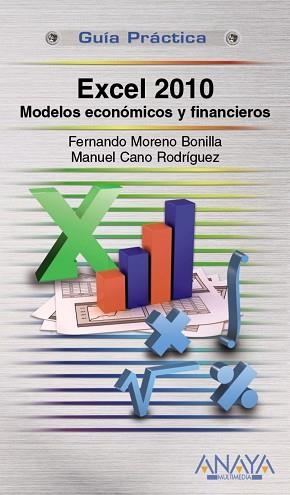 EXCEL 2010. MODELOS ECONÓMICOS Y FINANCIEROS | 9788441528857 | MORENO BONILLA, FERNANDO/CANO RODRÍGUEZ, MANUEL