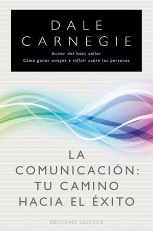 COMUNICACION TU CAMINO HACIA EL EXITO,LA | 9788497777216 | CANERGIE,DALE