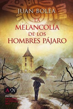 MELANCOLIA DE LOS HOMBRES PAJARO (PREMIO ABOGAD | 9788427037175 | JUAN BOLEA