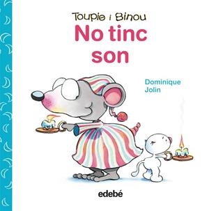 (CAT).NO TINC SON.(TOUPIE I BINOU) | 9788423698448 | DOMINIQUE, JOLIN
