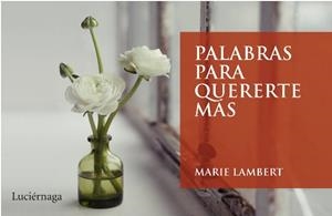 PALABRAS PARA QUERERTE MÁS | 9788492545445 | MARIE LAMBERT