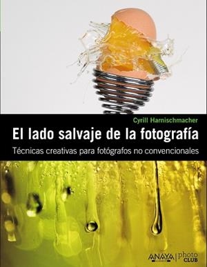 LADO SALVAJE DE LA FOTOGRAFÍA | 9788441529359 | HARNISCHMACHER, CYRILL