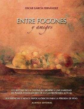 ENTRE FOGONES Y AMIGOS | 9788420651170 | GARCÍA, ÓSCAR